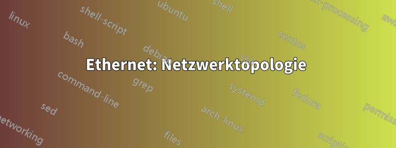 Ethernet: Netzwerktopologie