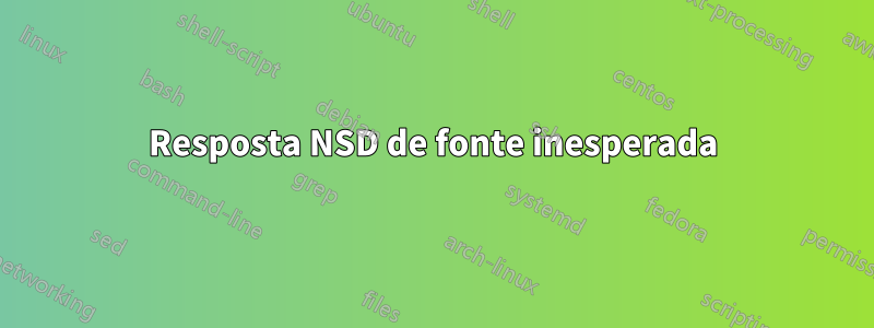 Resposta NSD de fonte inesperada