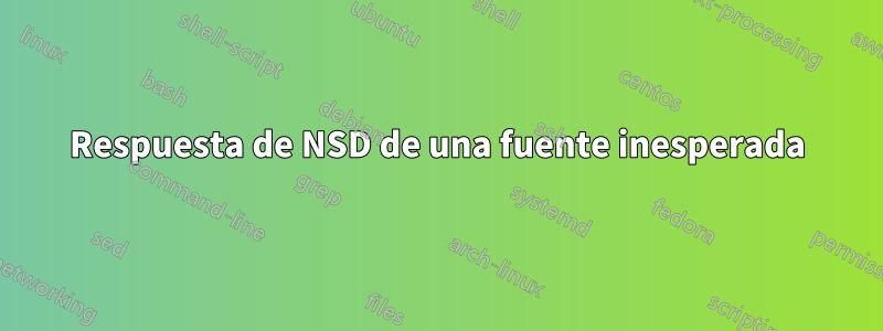 Respuesta de NSD de una fuente inesperada