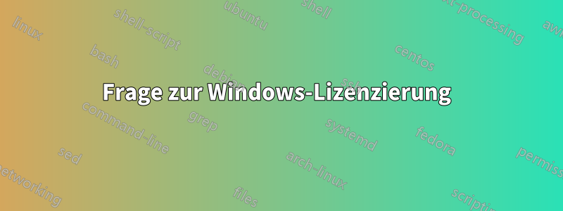 Frage zur Windows-Lizenzierung 