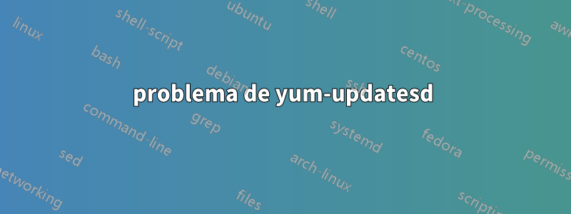 problema de yum-updatesd