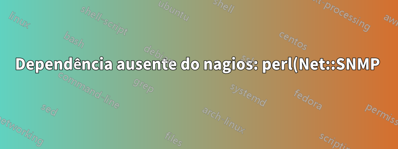 Dependência ausente do nagios: perl(Net::SNMP)