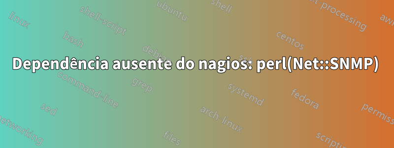 Dependência ausente do nagios: perl(Net::SNMP)