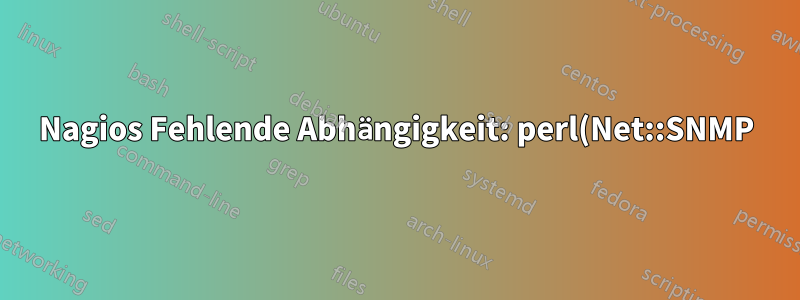 Nagios Fehlende Abhängigkeit: perl(Net::SNMP)
