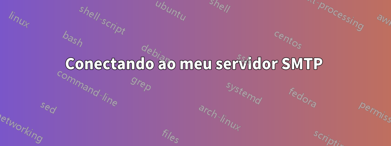 Conectando ao meu servidor SMTP