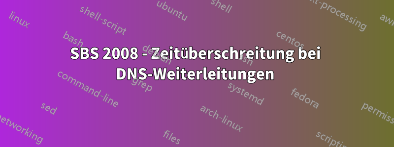 SBS 2008 - Zeitüberschreitung bei DNS-Weiterleitungen