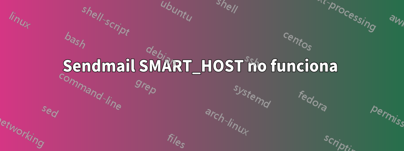 Sendmail SMART_HOST no funciona