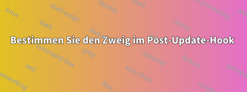 Bestimmen Sie den Zweig im Post-Update-Hook