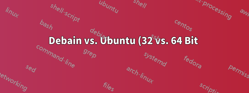 Debain vs. Ubuntu (32 vs. 64 Bit)