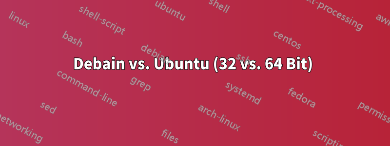 Debain vs. Ubuntu (32 vs. 64 Bit)