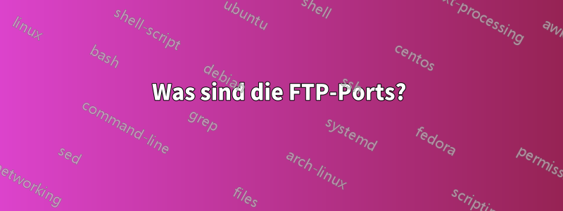 Was sind die FTP-Ports?