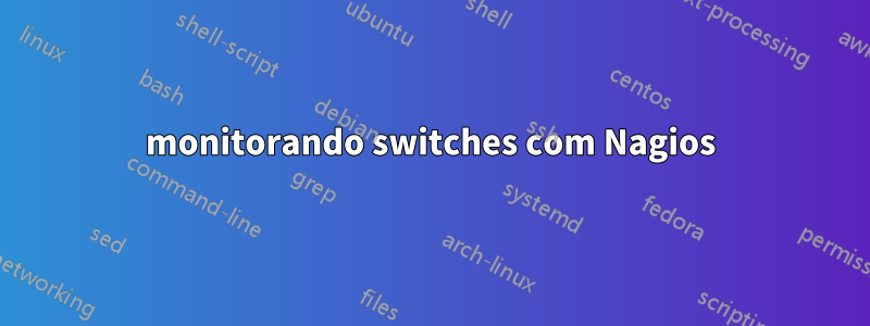 monitorando switches com Nagios