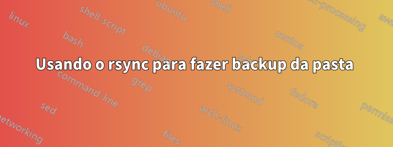 Usando o rsync para fazer backup da pasta