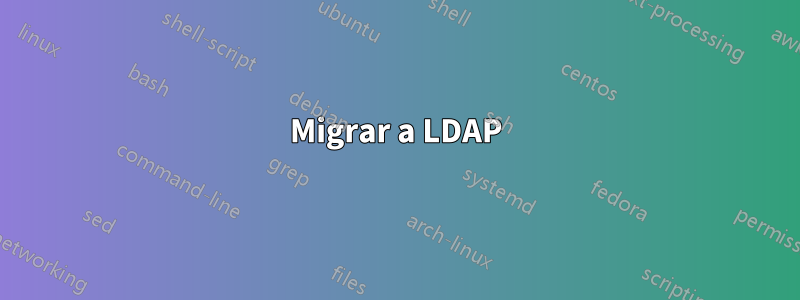 Migrar a LDAP