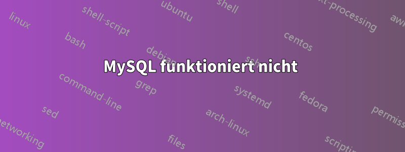 MySQL funktioniert nicht