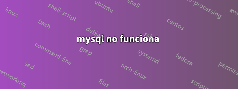 mysql no funciona