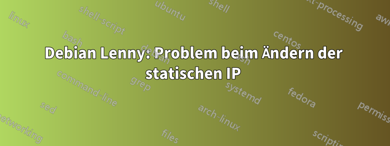 Debian Lenny: Problem beim Ändern der statischen IP