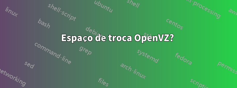 Espaço de troca OpenVZ?