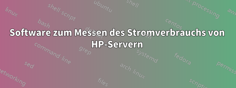 Software zum Messen des Stromverbrauchs von HP-Servern