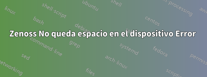 Zenoss No queda espacio en el dispositivo Error