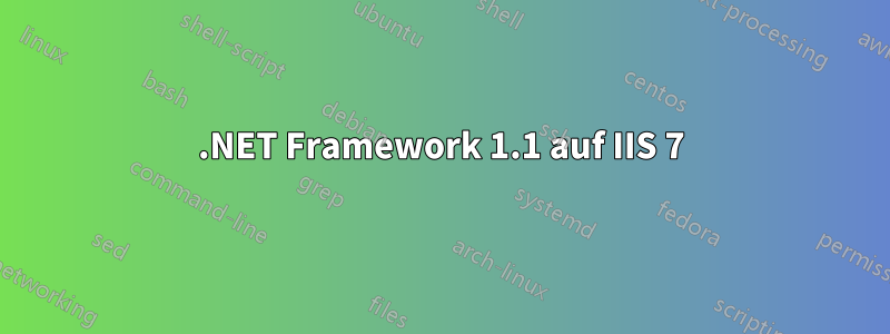 .NET Framework 1.1 auf IIS 7