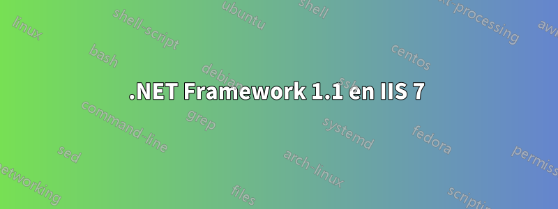 .NET Framework 1.1 en IIS 7