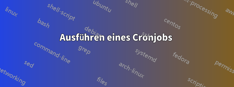 Ausführen eines Cronjobs