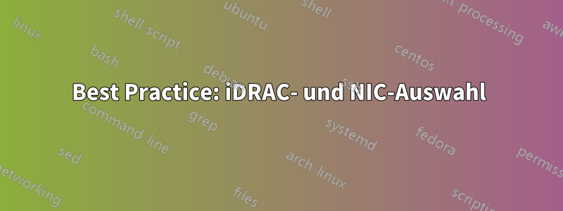 Best Practice: iDRAC- und NIC-Auswahl