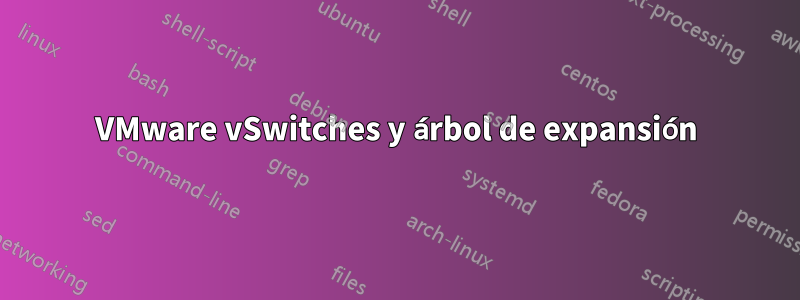 VMware vSwitches y árbol de expansión