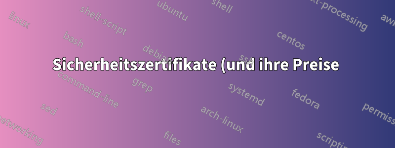 Sicherheitszertifikate (und ihre Preise) verstehen