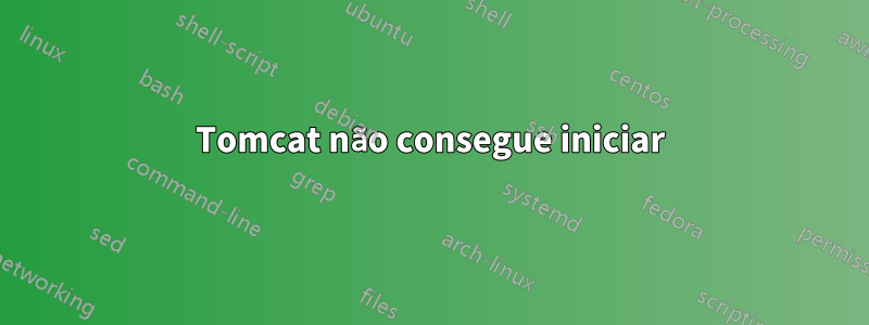 Tomcat não consegue iniciar