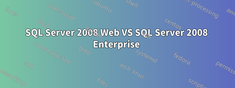 SQL Server 2008 Web VS SQL Server 2008 Enterprise