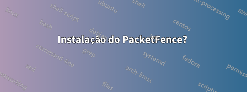 Instalação do PacketFence?