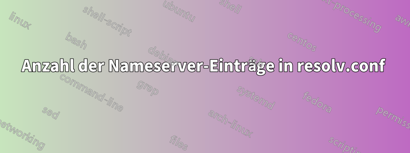 Anzahl der Nameserver-Einträge in resolv.conf