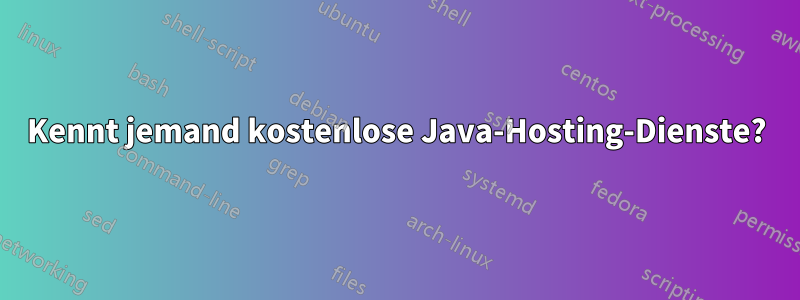 Kennt jemand kostenlose Java-Hosting-Dienste?