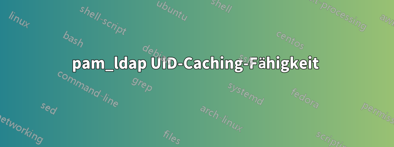 pam_ldap UID-Caching-Fähigkeit