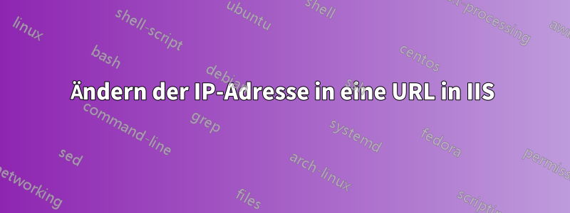 Ändern der IP-Adresse in eine URL in IIS