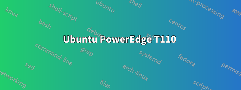 Ubuntu PowerEdge T110