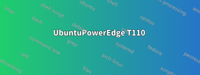 UbuntuPowerEdge T110