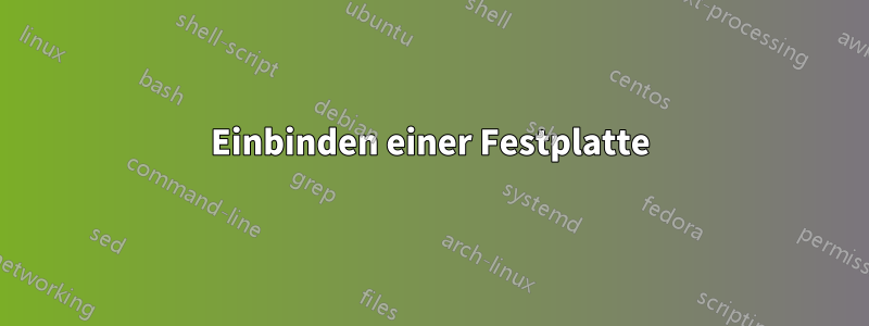 Einbinden einer Festplatte