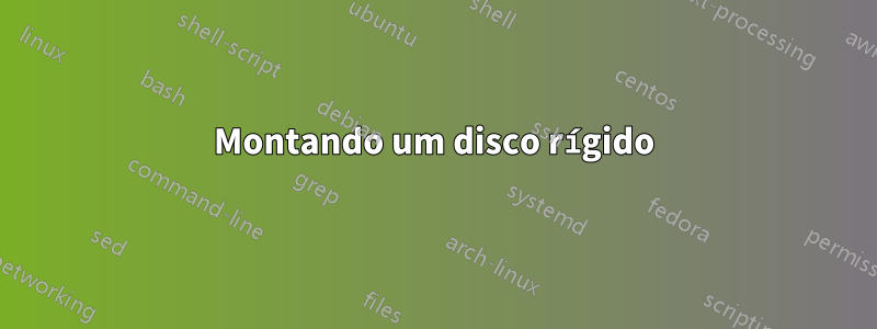 Montando um disco rígido