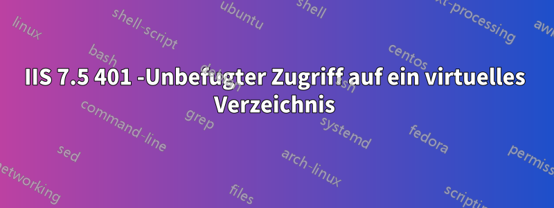 IIS 7.5 401 -Unbefugter Zugriff auf ein virtuelles Verzeichnis