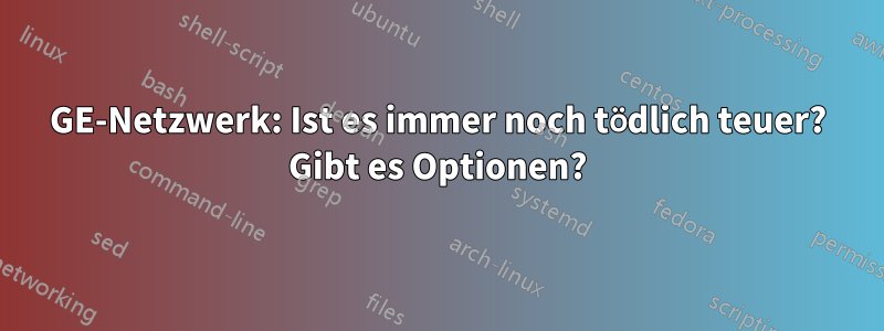 10GE-Netzwerk: Ist es immer noch tödlich teuer? Gibt es Optionen?