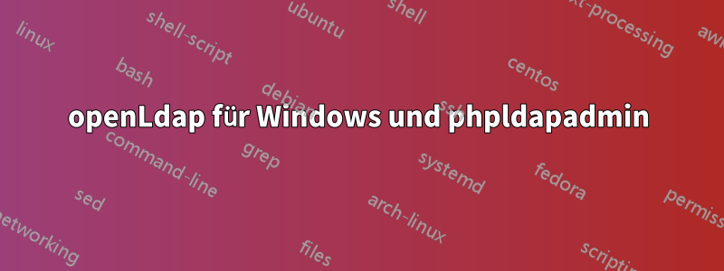 openLdap für Windows und phpldapadmin