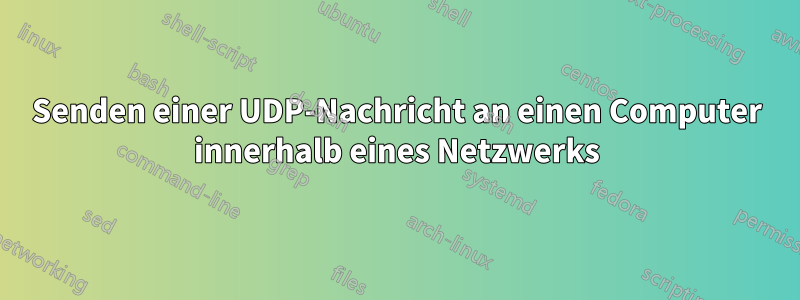 Senden einer UDP-Nachricht an einen Computer innerhalb eines Netzwerks