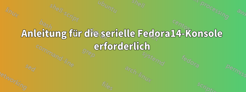 Anleitung für die serielle Fedora14-Konsole erforderlich