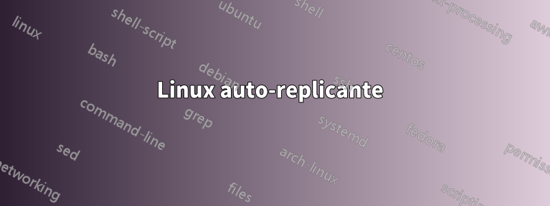 Linux auto-replicante 