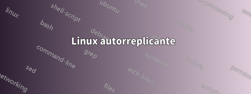 Linux autorreplicante 