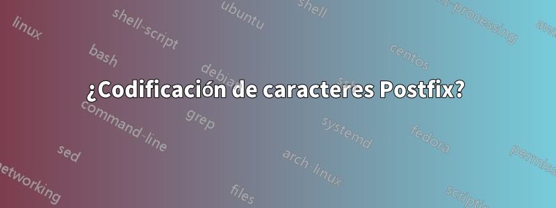 ¿Codificación de caracteres Postfix?