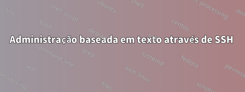 Administração baseada em texto através de SSH